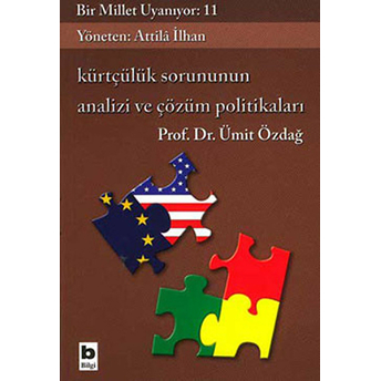 Kürtçülük Sorununun Analizi Ve Çözüm Politikaları Bir Millet Uyanıyor: 11 Ümit Özdağ