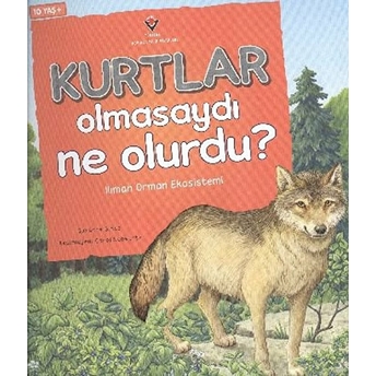 Kurtlar Olmasaydı Ne Olurdu? - Besin Zinciri Tepkimeleri Suzanne Slade