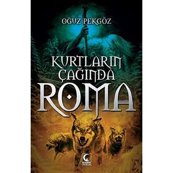 Kurtların Çağında Roma Oğuz Pekgöz