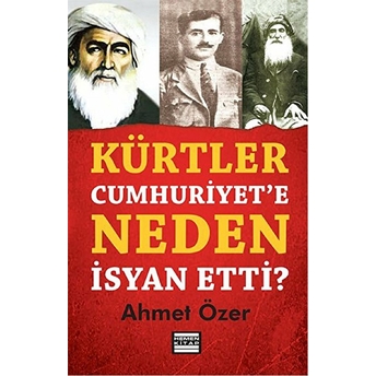 Kürtler Cumhuriyet’e Neden Isyan Etti? Ahmet Özer