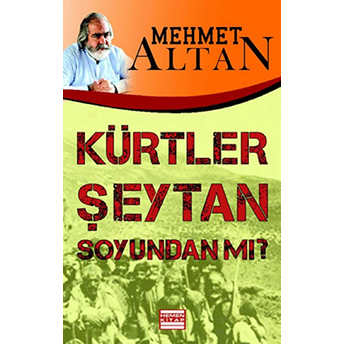 Kürtler Şeytan Soyundan Mı? Mehmet Altan