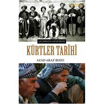 Kürtler Tarihi; Geçmişten Günümüzegeçmişten Günümüze Azad Araz Bozo