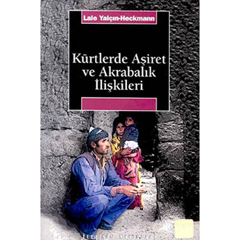 Kürtlerde Aşiret Ve Akrabalık Ilişkileri Lale Yalçın