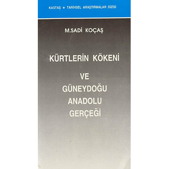 Kürtlerin Kökeni Ve Güneydoğu Anadolu Gerçeği M. Sadi Koçaş