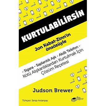 Kurtulabilirsin - Kötü Alışkanlıklardan Kurtulmak Için Çözüm Reçetesi Judson Brewer