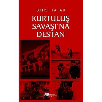 Kurtuluş Savaşı’na Destan Sıtkı Tatar