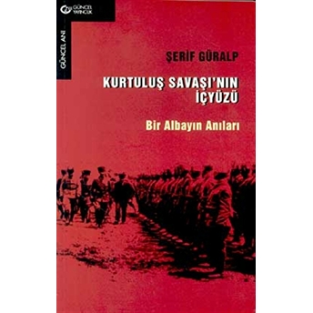 Kurtuluş Savaşı’nın Içyüzü Bir Albayın Anıları Şerif Güralp