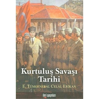 Kurtuluş Savaşı Tarihi Celal Erikan