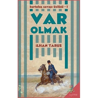 Kurtuluş Savaşı Üçlüsü 1 - Var Olmak Ilhan Tarus