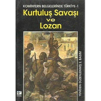 Kurtuluş Savaşı Ve Lozan Komintern Belgelerinde Türkiye - 1 Kolektif