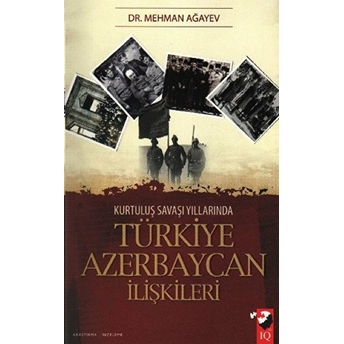 Kurtuluş Savaşı Yıllarında Türkiye Azerbaycan Ilişkileri Mehman Ağayev