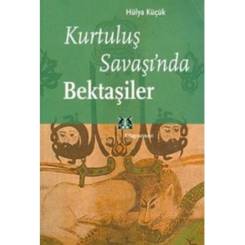 Kurtuluş Savaşı'nda Bektaşiler Hülya Küçük