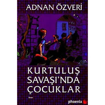 Kurtuluş Savaşı'nda Çocuklar Adnan Özveri