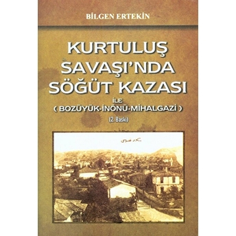 Kurtuluş Savaşi'nda Söğüt Kazasi Ile (Bozüyük-Inönü Mihalgazi) Kolektif