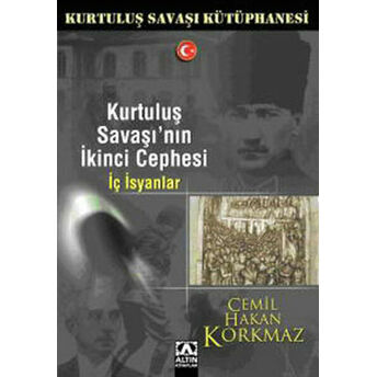 Kurtuluş Savaşının Ikinci Cephesi-Iç Isyan Cemil Hakan Korkmaz