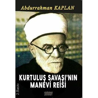 Kurtuluş Savaşı'nın Manevi Reisi Abdurrahman Kaplan