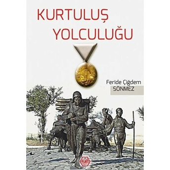 Kurtuluş Yolculuğu - Feride Çiğdem Sönmez