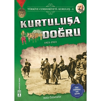 Kurtuluşa Doğru - Türkiye Cumhuriyeti Kuruluş 4 Metin Özdamarlar