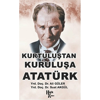 Kurtuluştan Kuruluşa Atatürk Ali Güler, Suat Akgül