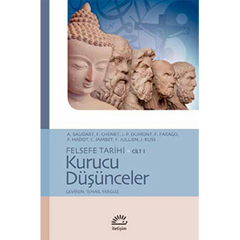 Kurucu Düşünceler / Felsefe Tarihi Cilt 1 Kollektif