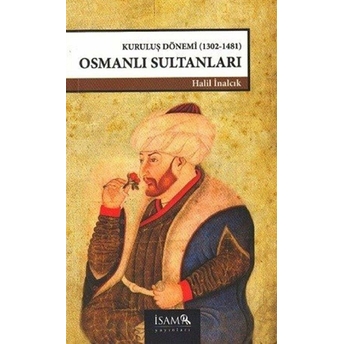 Kuruluş Dönemi Osmanlı Sultanları Halil Inalcık