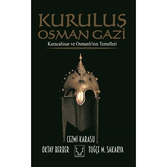 Kuruluş Osmangazi - Karacahisar Ve Osmanlı'nın Temelleri Cezmi Karasu, Oktay Berber, Tuğçe M. Sakarya