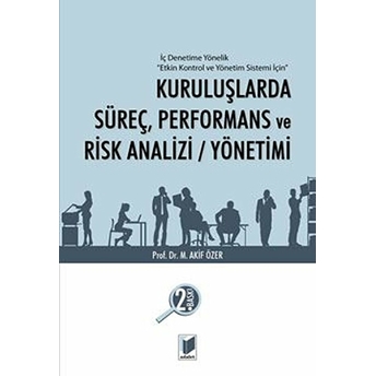 Kuruluşlarda Süreç, Performans Ve Risk Analizi / Yönetimi - Mehmet Akif Özer