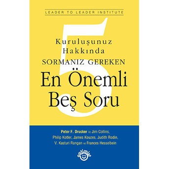 Kuruluşunuz Hakkında Sormanız Gereken En Önemli Beş Soru Frances Hesselbein