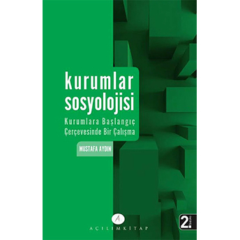 Kurumlar Sosyolojisi Kurumlara Başlangıç Çerçevesinde Bir Çalışma Mustafa Aydın