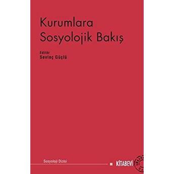 Kurumlara Sosyolojik Bakış Sevinç Güçlü