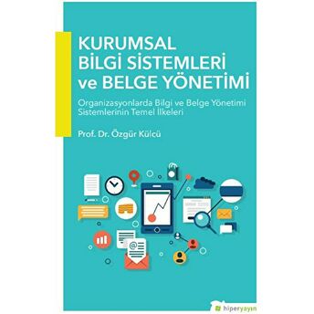 Kurumsal Bilgi Sistemleri Ve Belge Yönetimi Özgür Külcü