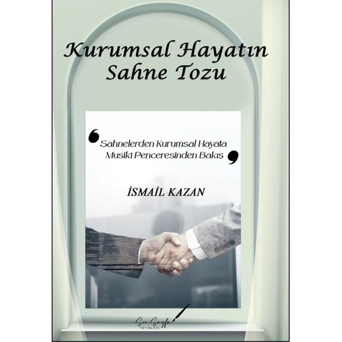 Kurumsal Hayatın Sahne Tozu Ismail Kazan