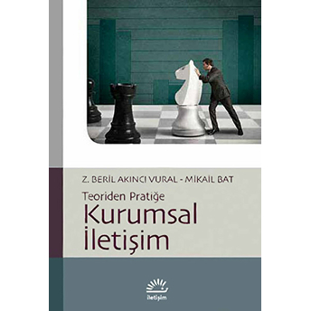 Kurumsal Iletişim / Teoriden Pratiğe Z. Beril Akın Vural