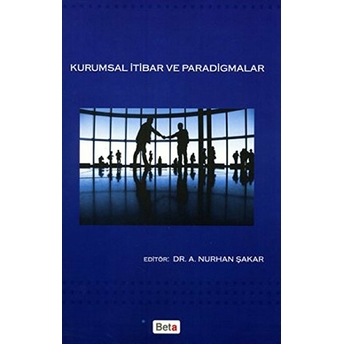 Kurumsal Itibar Ve Paradigmalar - A. Nurhan Şakar