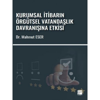 Kurumsal Itibarın Örgütsel Vatandaşlık Davranışına Etkisi Mahmut Eser