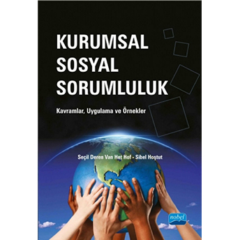 Kurumsal Sosyal Sorumluluk / Kavramlar, Uygulama Ve Örnekler Seçil Deren Van Het Hof