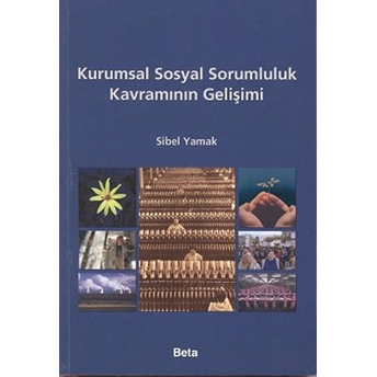 Kurumsal Sosyal Sorumluluk Kavramlarının Gelişimi Sibel Yamak