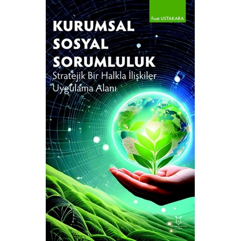 Kurumsal Sosyal Sorumluluk Stratejik Bir Halkla Ilişkiler Uygulama Alanı Fuat Ustakara