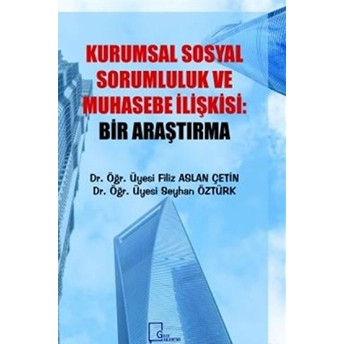 Kurumsal Sosyal Sorumluluk Ve Muhasebe Ilişkisi: Bir Araştırma