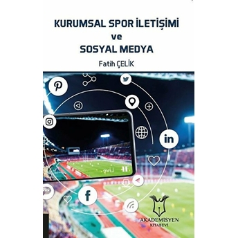 Kurumsal Spor Iletişimi Ve Sosyal Medya - Fatih Çelik