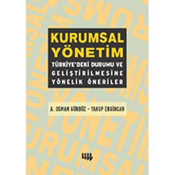 Kurumsal Yönetim: Türkiye'deki Durumu Ve Geliştirilmesine Yönelik Öneriler-Yakup Ergincan