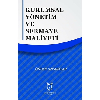 Kurumsal Yönetim Ve Sermaye Maliyeti - Önder Uzkaralar