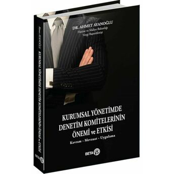 Kurumsal Yönetimde Denetim Komitelerinin Önemi Ve Etkisi Ahmet Ayanoğlu