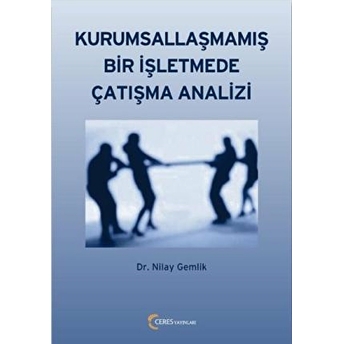 Kurumsallaşmamış Bir Işletmede Çatışma Analizi Nilay Gemlik