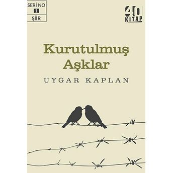 Kurutulmuş Aşklar Uygar Kaplan