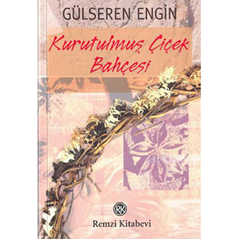 Kurutulmuş Çiçek Bahçesi Gülseren Engin