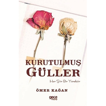 Kurutulmuş Güller - Her Şiir Bir Yürektir Ömer Kağan