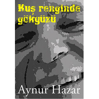 Kuş Renginde Gökyüzü Aynur Hazar