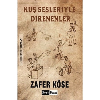 Kuş Sesleriyle Direnenler Zafer Köse