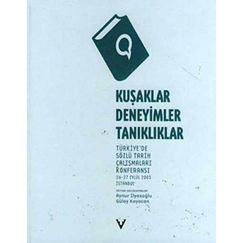 Kuşaklar, Deneyimler, Tanıklıklar Türkiye'de Sözlü Tarih Çalışmaları Konferansı Kolektif